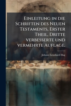 Paperback Einleitung in die Schriften des Neuen Testaments, Erster Theil, Dritte verbesserte und vermehrte Auflage. [German] Book
