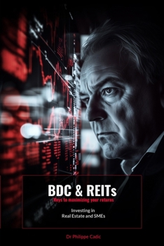 Paperback BDC and REITs: Keys to maximizing your returns: Investing in Real Estate and SMEs Book
