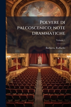 Paperback Polvere di palcoscenico; note drammatiche; Volume 1 [Italian] Book