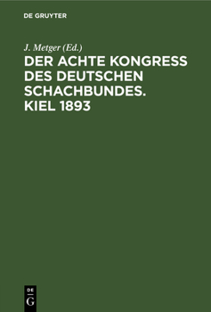 Hardcover Der Achte Kongress Des Deutschen Schachbundes. Kiel 1893 [German] Book