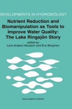 Hardcover Nutrient Reduction and Biomanipulation as Tools to Improve Water Quality: The Lake Ringsjön Story Book