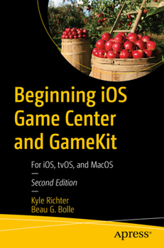 Paperback Beginning IOS Game Center and Gamekit: For Ios, Tvos, and macOS Book