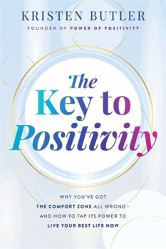 Paperback The Key to Positivity: Why You’ve Got the Comfort Zone All Wrong – and How to Tap Its Power to Live Your Best Life Now Book
