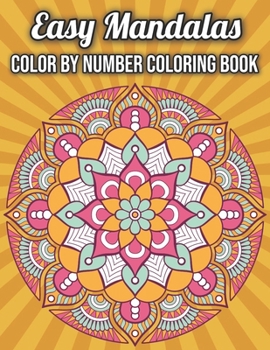 Paperback Easy Mandalas Color by Number Coloring Book: Fun, Easy, and Relaxing Color By Number Coloring Pages [Large Print] Book