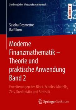 Paperback Moderne Finanzmathematik - Theorie Und Praktische Anwendung Band 2: Erweiterungen Des Black-Scholes-Modells, Zins, Kreditrisiko Und Statistik [German] Book