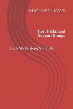 Paperback Transformation: Tips, Tricks, and Support Groups Book