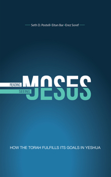 Paperback Reading Moses, Seeing Jesus: How the Torah Fulfills Its Goal in Yeshua Book