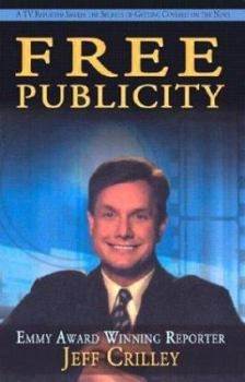 Paperback Free Publicity: A TV Reporter Shares the Secrets of Getting Covered on the News Book