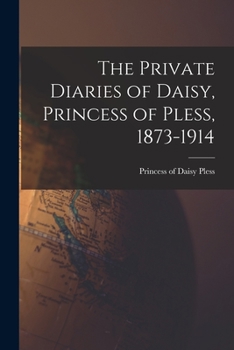 Paperback The Private Diaries of Daisy, Princess of Pless, 1873-1914 Book