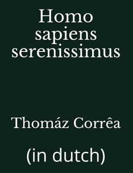 Paperback Homo Sapiens Serenissimus: (in Dutch) [Dutch] Book