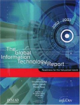 Paperback The Global Information Technology Report 2002-2003: Readiness for the Networked World Book