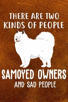 There Are Two Kinds Of People Samoyed Owners And Sad People: Samoyed Puppy Dog 2020 2021 Monthly Weekly Planner Calendar Schedule Organizer Appointment Journal Notebook For Dog Owners and Puppy Lovers