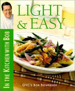 Hardcover Light & Easy: In the Kitchen with Bob Book