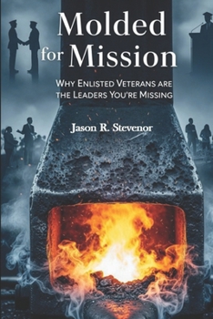Paperback Molded for Mission: Why Enlisted Veterans Are the Leaders You're Missing Book