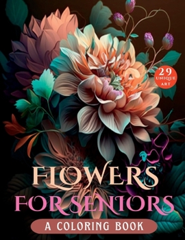 Flowers For Seniors: A Coloring Book