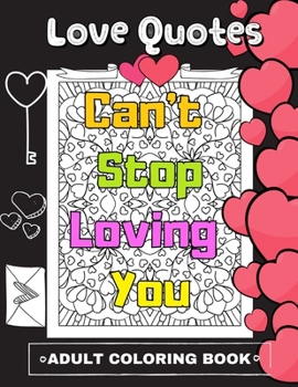 Love Quotes Adult Coloring Book: Valentine's Gift For Adults Relaxation Romantic Quote