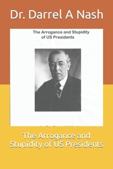 Paperback The Arrogance and Stupidity of US Presidents Book
