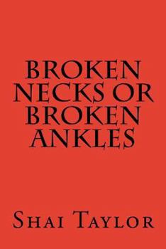 Paperback Broken Necks Or Broken Ankles: Unprecedented Book One Book