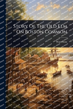 Paperback Story Of The Old Elm On Boston Common Book