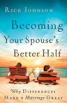 Paperback Becoming Your Spouse's Better Half: Why Differences Make a Marriage Great Book