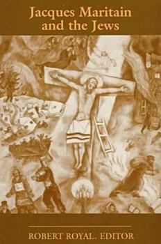 Jacques Maritain and the Jews (American Maritain Association Publications)