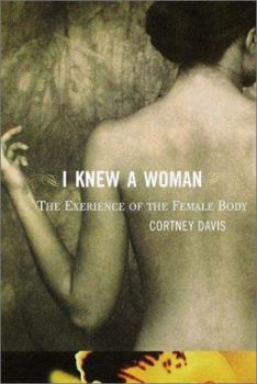 Hardcover I Knew a Woman: The Experience of the Female Body Book