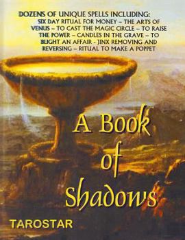 Paperback A Book of Shadows: Dozens of Unique Spells Including Six Day Ritual For Money, To Cast The Money Circle, Candle in The Grave, Jinx Removi Book