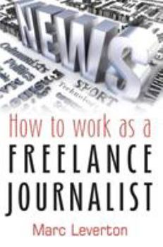Paperback How to Work as a Freelance Journalist Book