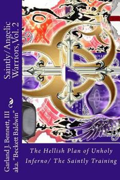 Paperback Saintly/Angelic Warriors: The Hellish Plan of Unholy Inferno/ The Saintly Training Book