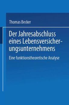 Paperback Der Jahresabschluss Eines Lebensversicherungsunternehmens: Eine Funktionstheoretische Analyse [German] Book
