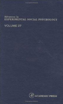 Hardcover Advances in Experimental Social Psychology, Volume 27 Book
