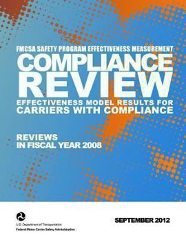 Paperback FMCSA Safety Program Effectiveness Measurement: Compliance Review Effectiveness Model Results for Carriers with Compliance Reviews in FY 2008 Book