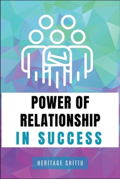 Power of Relationships in Success: An expository on the under-rated importance of relationships in a success journey.