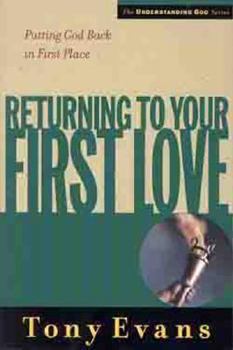 Paperback Returning to Your First Love: Putting God Back in First Place Book