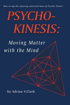 Paperback Psycho-Kinesis: Moving Matter With the Mind Book