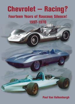 Hardcover Chevrolet-Racing?: Fourteen Years of Raucous Silence!, 1957-1970 Book