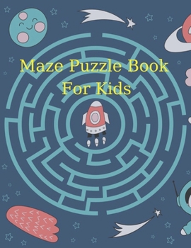 Paperback Maze Puzzle Book For Kids: For Kids Age 6-12 Years (Kids Maze Book) [Large Print] Book