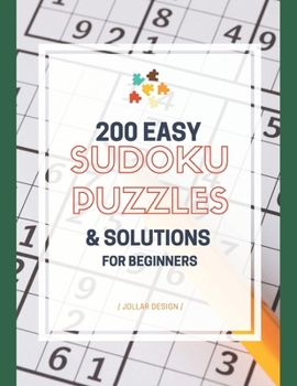 Paperback 200 Easy Sudoku Puzzles for Beginners: Sudoku for Beginners - Puzzles and Solutions: Easy Sudoku Puzzles and Solutions Short Time Game Book