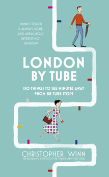 Hardcover London by Tube: 150 Things to See Minutes Away from 88 Tube Stops Book