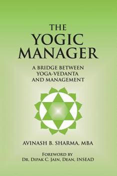 The Yogic Manager: A Bridge Between Yoga-Vedanta and Management