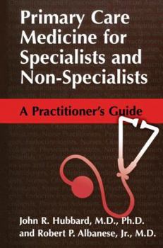 Paperback Primary Care Medicine for Specialists and Non-Specialists: A Practitioner's Guide Book