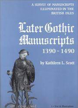 Later Gothic Manuscripts (Survey of Manuscripts Illuminated in the British Isles)