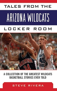 Hardcover Tales from the Arizona Wildcats Locker Room: A Collection of the Greatest Wildcat Basketball Stories Ever Told Book