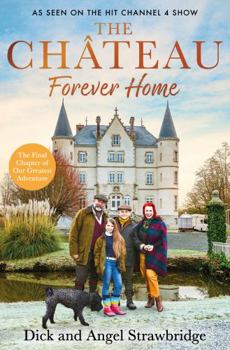 Paperback The Chateau - Forever Home: The Final Chapter of Our Greatest Adventure Book