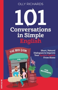 Paperback 101 Conversations in Simple English: Short, Natural Dialogues to Boost Your Confidence & Improve Your Spoken English Book