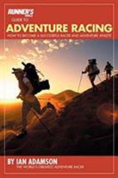 Paperback Runner's World Guide to Adventure Racing: How to Become a Successful Racer and Adventure Athlete Book