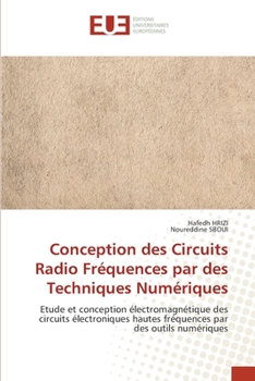 Conception des Circuits Radio Fréquences par des Techniques Numériques: Etude et conception électromagnétique des circuits électroniques hautes fréquences par des outils numériques