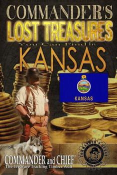 Paperback Commander's Lost Treasures You Can Find In Kansas: Follow the Clues and Find Your Fortunes! Book