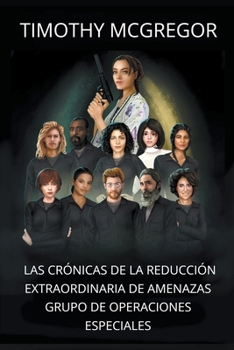 Las crónicas de la reducción extraordinaria de amenazas Grupo de Operaciones Especiales