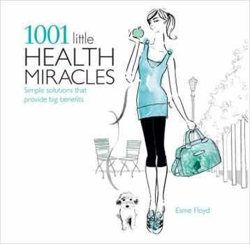 Paperback 1001 Little Health Miracles: Simple Solutions That Provide Big Benefits Book